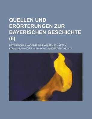 Book cover for Quellen Und Erorterungen Zur Bayerischen Geschichte (6 )