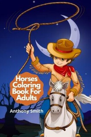 Cover of Horses Coloring Book For Adults