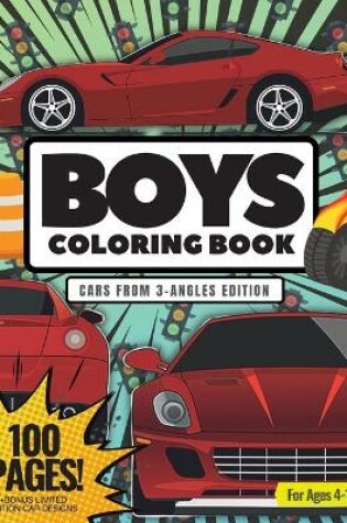 Cover of Boys Coloring Book, Cars From 3-Angles Edition 100 Pages