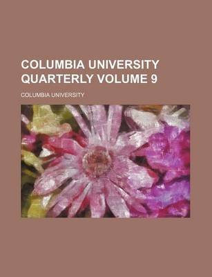 Book cover for Columbia University Quarterly Volume 9