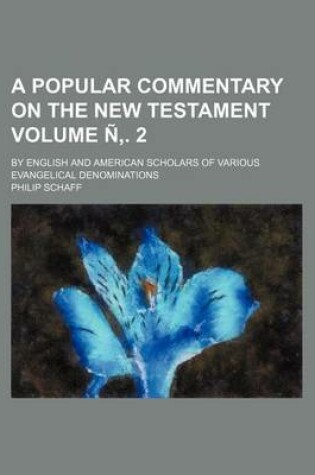 Cover of A Popular Commentary on the New Testament Volume N . 2; By English and American Scholars of Various Evangelical Denominations