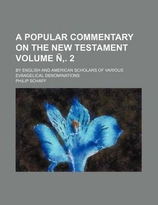 Book cover for A Popular Commentary on the New Testament Volume N . 2; By English and American Scholars of Various Evangelical Denominations