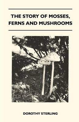 Book cover for The Story Of Mosses, Ferns And Mushrooms