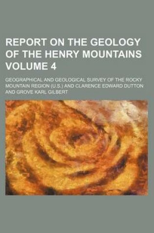 Cover of Report on the Geology of the Henry Mountains Volume 4