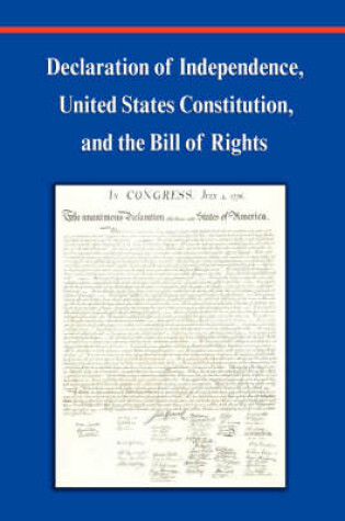 Cover of Declaration of Independence, Constitution of the United States of America, Bill of Rights and Constitutional Amendments (Including Images of Original