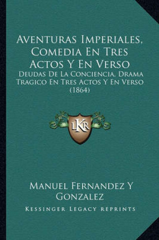 Cover of Aventuras Imperiales, Comedia En Tres Actos y En Verso