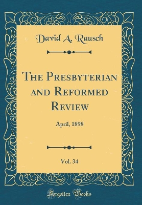 Book cover for The Presbyterian and Reformed Review, Vol. 34