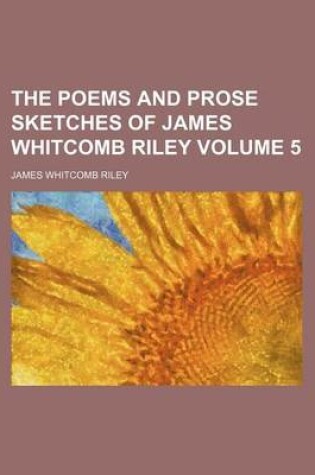 Cover of The Poems and Prose Sketches of James Whitcomb Riley Volume 5