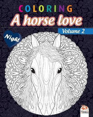 Book cover for Coloring - A horse love - Volume 2 - night
