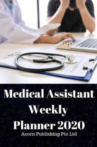 Cover of Medical Assistant Weekly Planner 2020