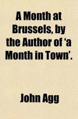Cover of A Month at Brussels, by the Author of 'a Month in Town'.