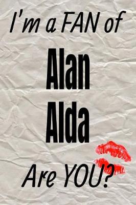 Book cover for I'm a Fan of Alan Alda Are You? Creative Writing Lined Journal