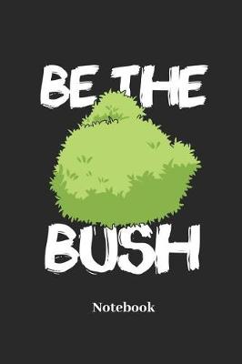 Book cover for Be the Bush Notebook