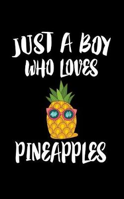 Book cover for Just A Boy Who Loves Pineapples