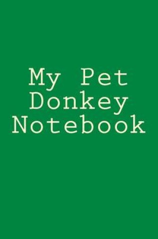 Cover of My Pet Donkey Notebook