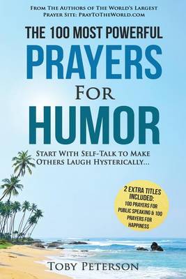 Book cover for Prayer the 100 Most Powerful Prayers for Humor 2 Amazing Books Included to Pray for Public Speaking & Happiness