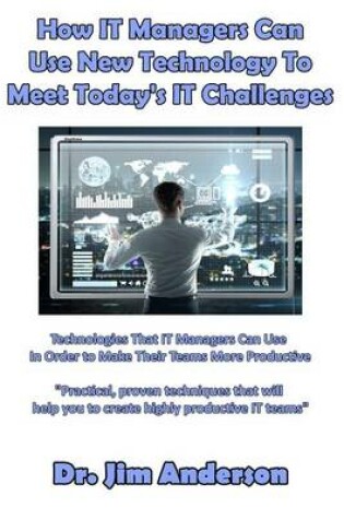 Cover of How IT Managers Can Use New Technology To Meet Today's IT Challenges