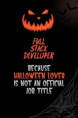 Book cover for Full Stack Developer Because Halloween Lover Is Not An Official Job Title