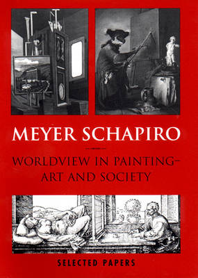 Book cover for Meyer Schapiro Worldview in Painting