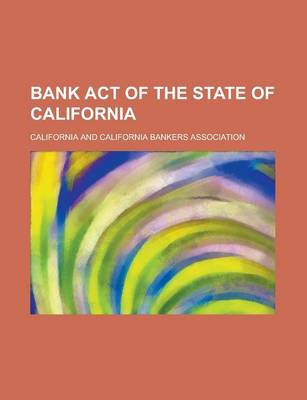 Book cover for Bank Act of the State of California