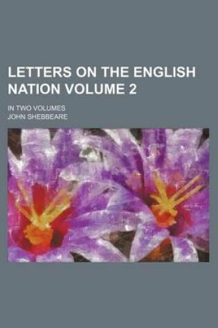 Cover of Letters on the English Nation Volume 2; In Two Volumes