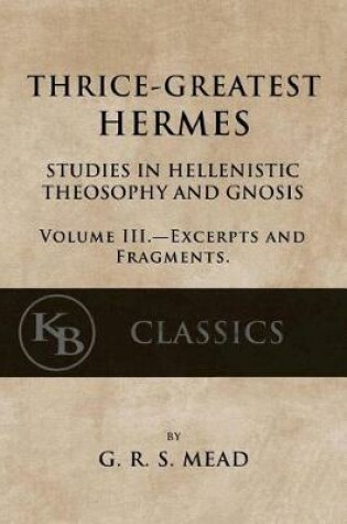 Cover of Thrice-Greatest Hermes, Volume III