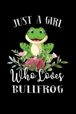 Book cover for Just a Girl Who Loves Bullfrog