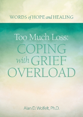 Cover of Too Much Loss: Coping with Grief Overload