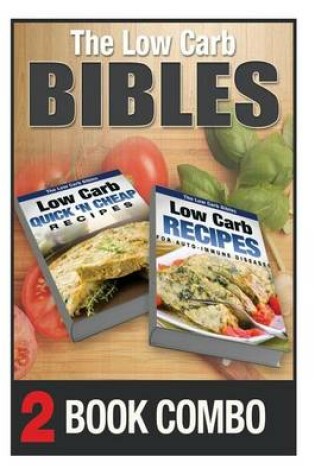 Cover of Low Carb Recipes for Auto-Immune Diseases & Quick 'n Cheap Recipes
