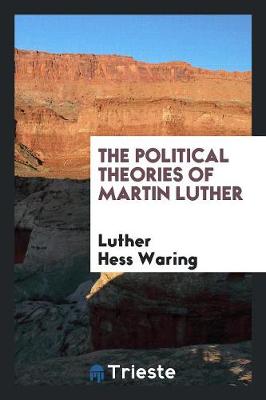 Book cover for The Political Theories of Martin Luther