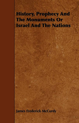 Book cover for History, Prophecy And The Monuments Or Israel And The Nations