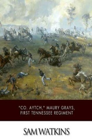 Cover of "Co. Aytch," Maury Grays, First Tennessee Regiment
