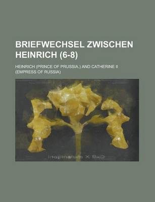 Book cover for Briefwechsel Zwischen Heinrich (6-8 )