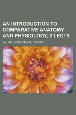 Cover of An Introduction to Comparative Anatomy and Physiology, 2 Lects