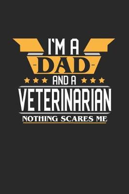 Book cover for I'm a Dad and a Veterinarian Nothing Scares Me