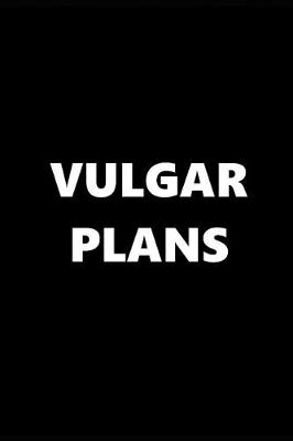 Book cover for 2019 Daily Planner Funny Theme Vulgar Plans Black White 384 Pages