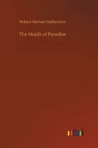 Cover of The Maids of Paradise