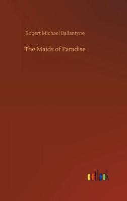 Book cover for The Maids of Paradise