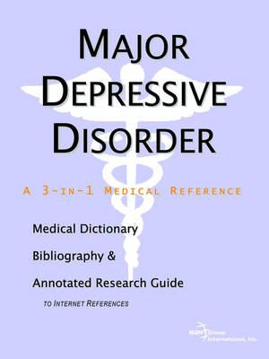 Book cover for Major Depressive Disorder - A Medical Dictionary, Bibliography, and Annotated Research Guide to Internet References