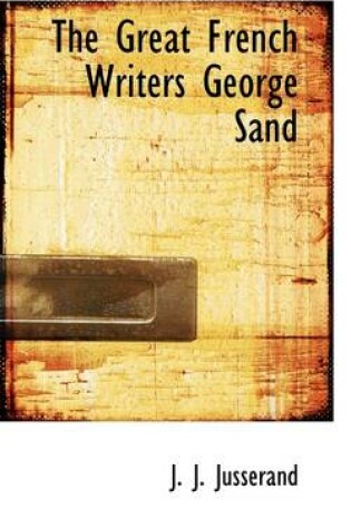 Cover of The Great French Writers George Sand