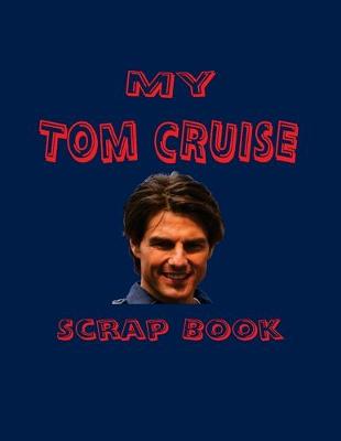Cover of My Tom Cruise Scrap Book
