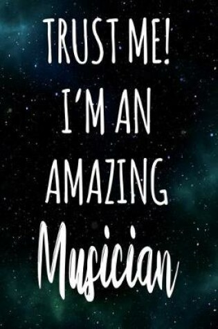 Cover of Trust Me! I'm An Amazing Musician