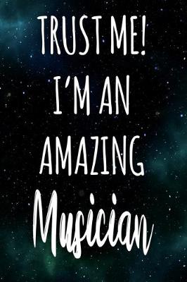 Book cover for Trust Me! I'm An Amazing Musician