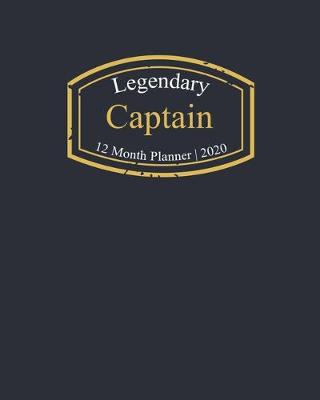 Book cover for Legendary Captain, 12 Month Planner 2020