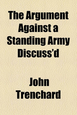 Book cover for The Argument Against a Standing Army Discuss'd