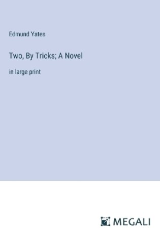 Cover of Two, By Tricks; A Novel