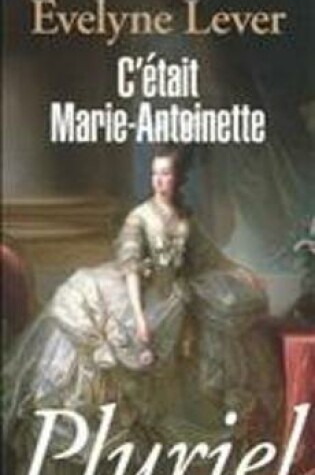 Cover of C'Etait Marie-Antoinette
