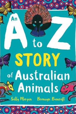 Cover of An A to Z Story of Australian Animals