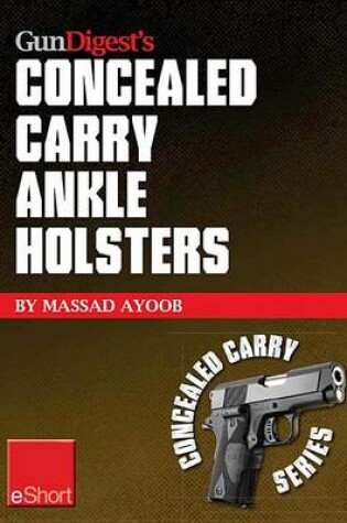 Cover of Gun Digest's Concealed Carry Ankle Holsters Eshort