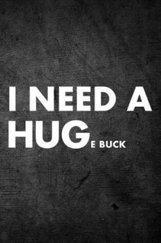 Cover of I Need A Huge Buck
